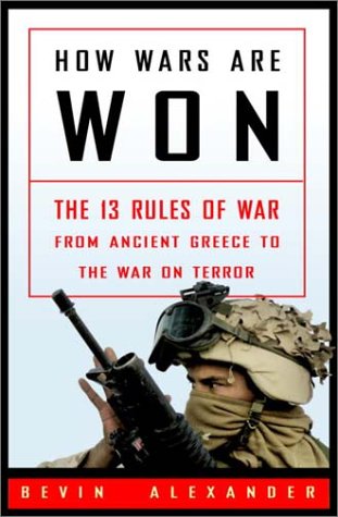 How wars are won : the 13 rules of war-- from ancient Greece to the war on terror