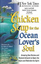 Chicken soup for the ocean lover's soul : amazing sea stories and Wyland artwork to open the heart and rekindle the spirit