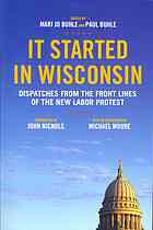 It started in Wisconsin : dispatches from the front lines of the new labor protest
