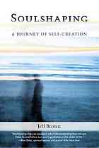 Soulshaping : a journey of self-creation