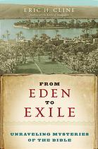 From Eden to exile : unraveling mysteries of the Bible