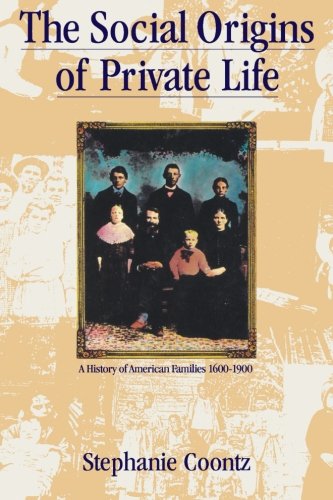 The social origins of private life : a history of American families 1600-1900