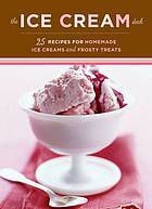 Ice Cream Deck : 25 recipes for homemade ice creams and frosty treats