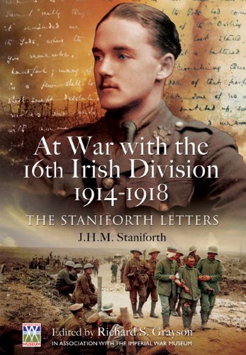 At War with the 16th Irish Division 1914-1918 : the Letters of J H M Staniforth