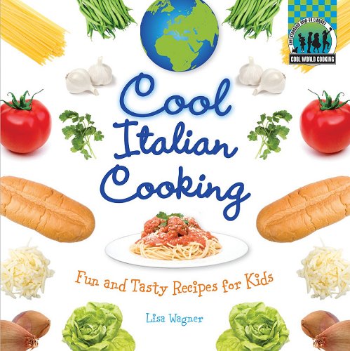 Cool italian cooking : fun and tasty recipes for kids