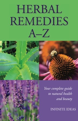Herbal Remedies A – Z: Your Complete Guide To Natural Health And Beauty