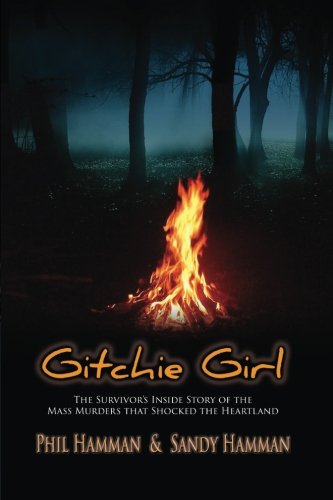 Gitchie girl : the survivor's inside story of the mass murders that shocked the heartland