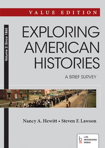 Exploring American Histories: A Brief Survey, Value Edition, Volume II, Since 1865