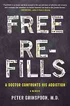 Free refills : a doctor confronts his addiction