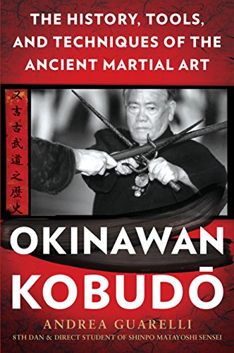 Okinawan Kobudo: The History, Tools, and Techniques of the Ancient Martial Art