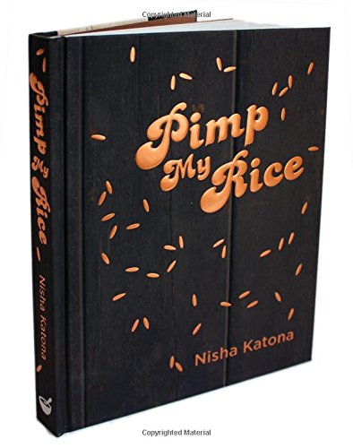 Pimp My Rice: Spice It Up, Dress It Up, Serve It Up