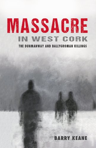 Massacre in West Cork : the Dunmanway and Ballygroman killings