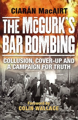 The McGurk's Bar Bombing: Collusion, Cover-Up and a Campaign for Truth