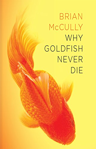 Why Goldfish Never Die.