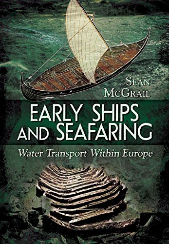 Early Ships and Seafaring: Water Transport within Europe