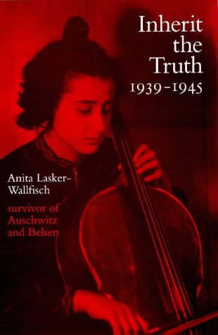 Inherit the truth, 1939-1945 : the documented experiences of a survivor of Auschwitz and Belsen