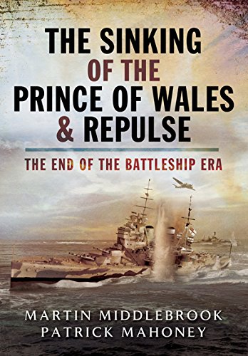 The sinking of the Prince of Wales & Repulse : the end of the battleship era