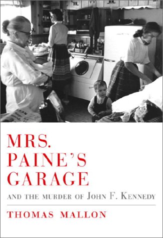Mrs. Paine's Garage: And the Murder of John F. Kennedy