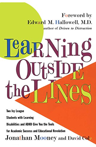 Learning outside the lines : two Ivy League students with learning disabilities and ADHD give you the tools for academic success and educational revolution
