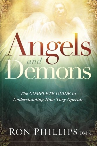 Angels and Demons: The Complete Guide to Understanding How They Operate