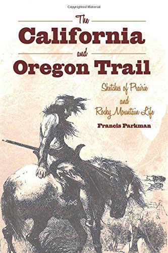 The California and Oregon Trail : Sketches of Prairie and Rocky Mountain Life