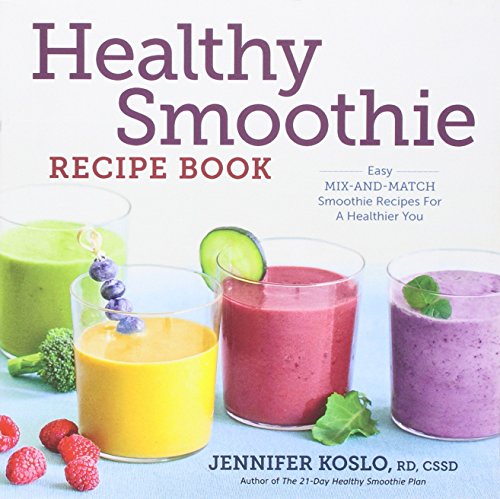 Healthy smoothie recipe book : easy mix-and-match smoothie recipes for a healthier you
