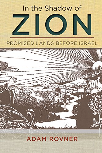In the shadow of Zion : promised lands before Israel
