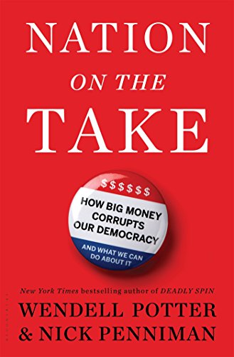 Nation on the take : how big money corrupts our democracy and what we can do about it