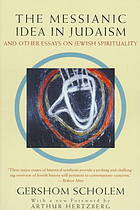 The Messianic Idea in Judaism And Other Essays on Jewish Spirituality