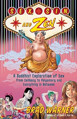 Sex, sin, and Zen : a Buddhist exploration of sex from celibacy to polyamory and everything in between