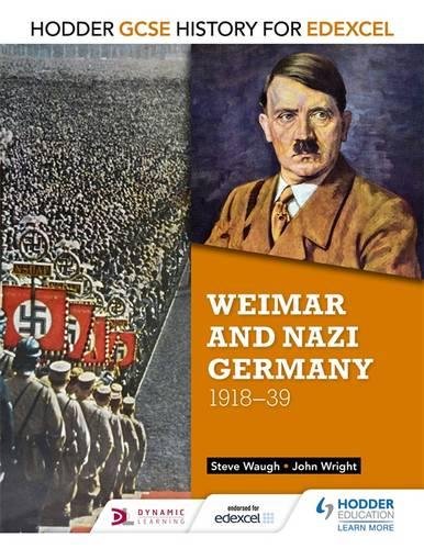 Hodder GCSE history for Edexcel. Weimar and Nazi Germany, 1918-39