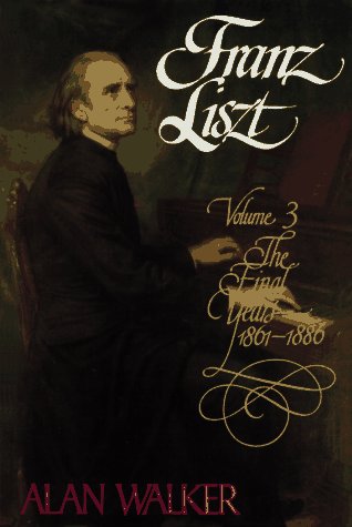 Franz Liszt, Vol. 3: The Final Years, 1861-1886