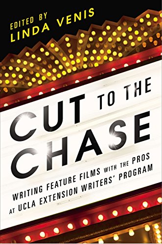 Cut to the chase : writing feature films with the pros at UCLA Extension Writers' Program
