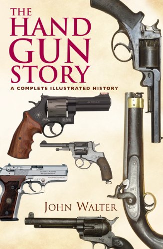 The handgun story : a complete illustrated history