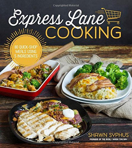 Express lane cooking : 80 quick-shop meals using 5 ingredients