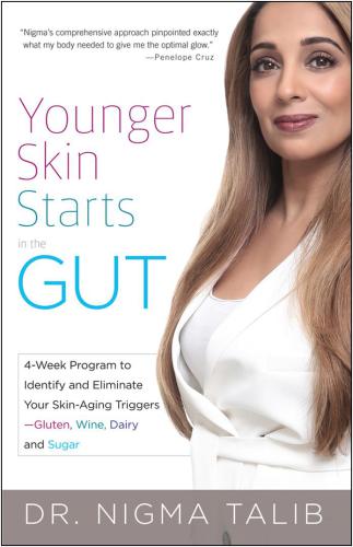 Younger skin starts in the gut : 4-week program to identify and eliminate your skin-aging triggers--gluten, wine, dairy, and sugar