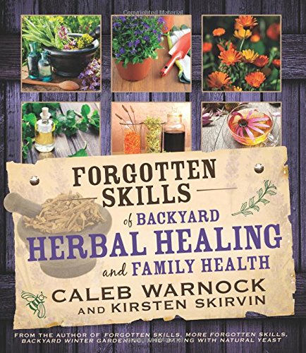 Forgotten skills of backyard herbal healing and family health