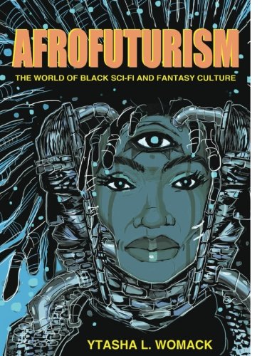 Afrofuturism : the world of black sci-fi and fantasy culture