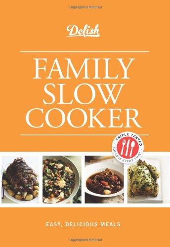 Delish Family Slow Cooker: Easy, Delicious Meals published