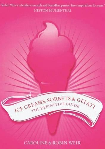 Ice Creams, Sorbets and Gelati: The Definitive Guide