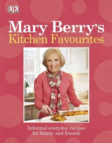 Mary Berry's kitchen favourites : informal everyday recipes for family and friends