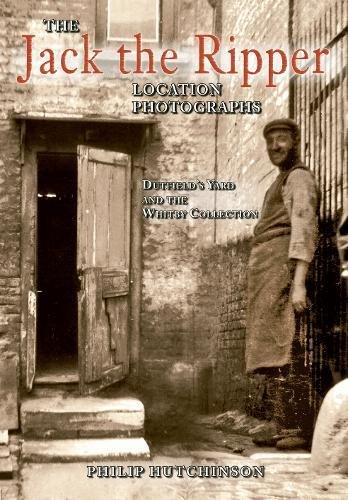 The Jack the Ripper location photographs : Dutfield’s Yard and the Whitby Collection