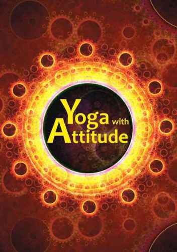 Yoga with attitude : a practical handbook for developing awareness in everyday living