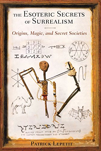 The esoteric secrets of surrealism : origins, magic, and secret societies