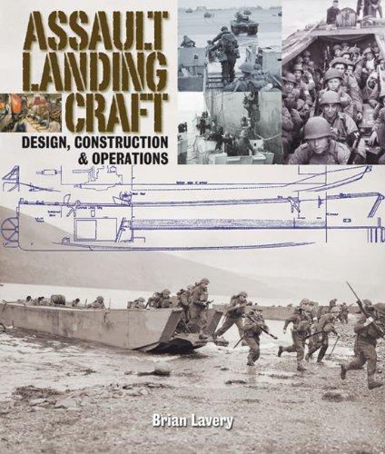 Assault Landing Craft: Design, Construction and Operations