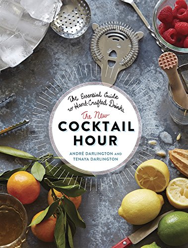 The new cocktail hour : the essential guide to hand-crafted drinks