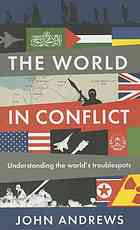 The World in Conflict Understanding the world's troublespots