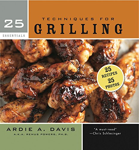 25 essentials. Techniques for grilling