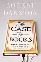 The Case for Books: Past, Present, and Future
