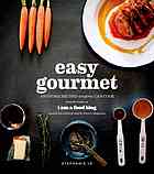 Easy gourmet : awesome recipes anyone can cook